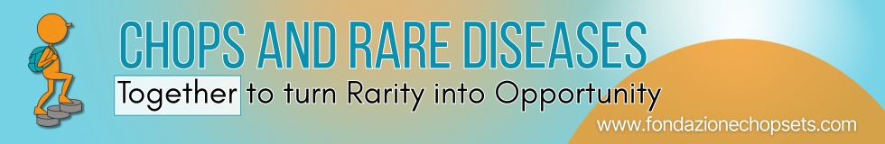 CHOPS and Rare Diseases: Together to Turn Rarity into Opportunity>