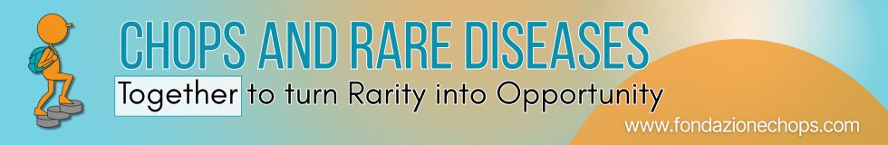 CHOPS and Rare Diseases: Together to Turn Rarity into Opportunity>